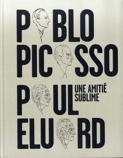 Una amitié sublime: Pablo Picasso, Paul Eluard