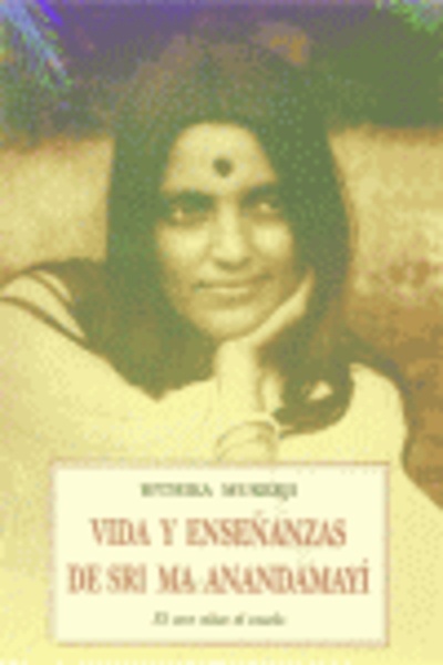 Vida y enseñanzas de Sri Ma Anandamayí