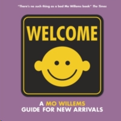 Welcome: A Mo Willems Guide for New Arrivals