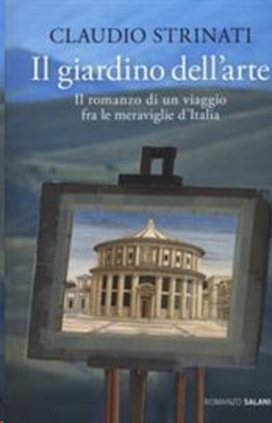 Il giardino dell'arte. Il romanzo di un viaggio fra le meraviglie d'Italia