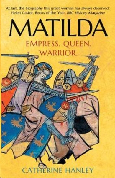 Matilda : Empress, Queen, Warrior