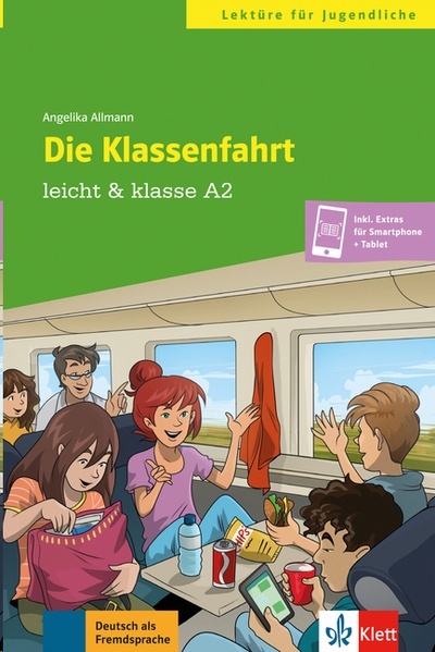 Die Klassenfahrt. Niveau A2.   Inkl. Extras für Smartphone + Tablet