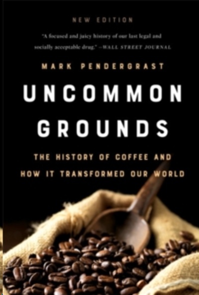 Uncommon Grounds (New edition) : The History of Coffee and How It Transformed Our World