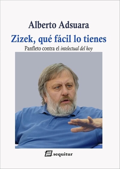 Zizek, qué fácil lo tienes