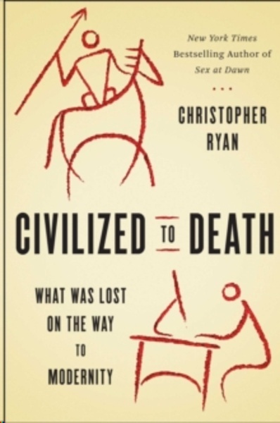 Civilized to Death : The Price of Progress