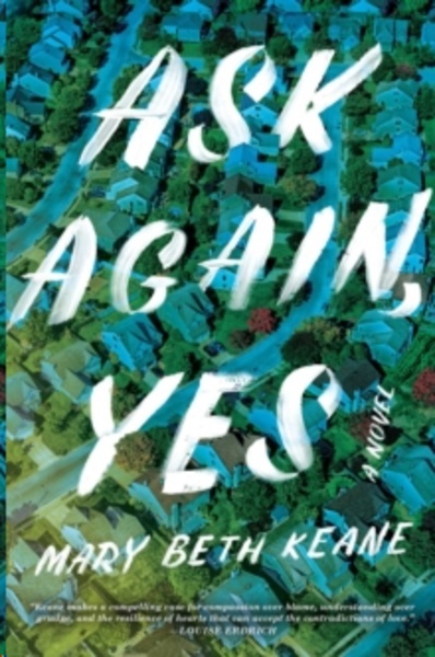 Ask Again, Yes : A Novel