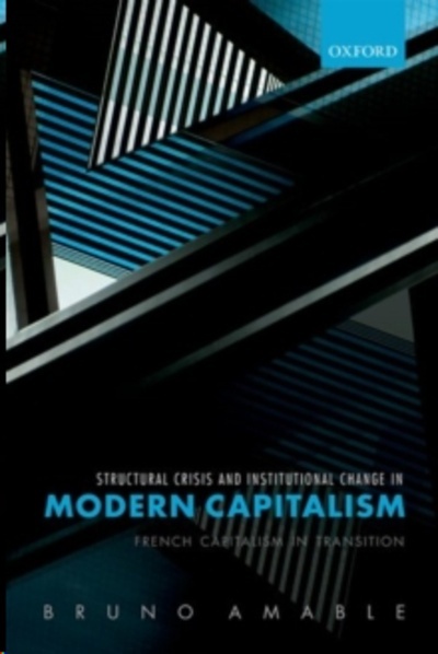 Structural Crisis and Institutional Change in Modern Capitalism : French Capitalism in Transition