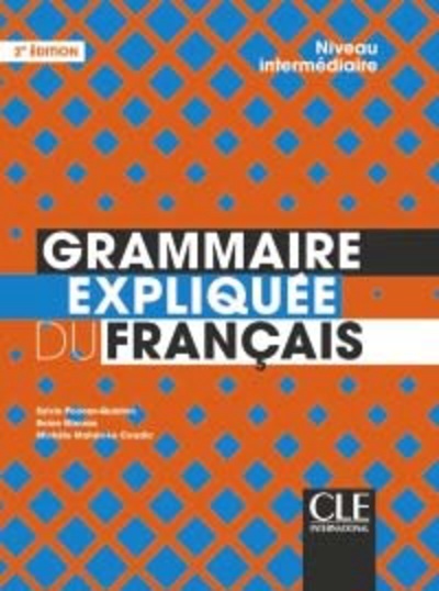 Grammaire expliquée du français. Niveau intermédiaire