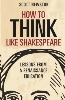 How to Think like Shakespeare : Lessons from a Renaissance Education