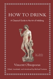 How to Drink : A Classical Guide to the Art of Imbibing