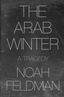The Arab Winter : A Tragedy