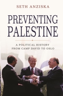 Preventing Palestine : A Political History from Camp David to Oslo