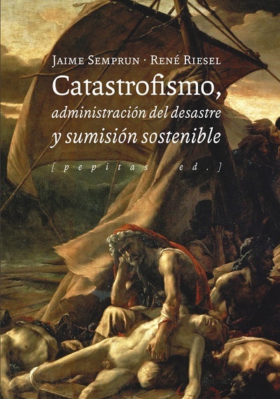 Catastrofismo, administración del desastre y sumisión sostenible