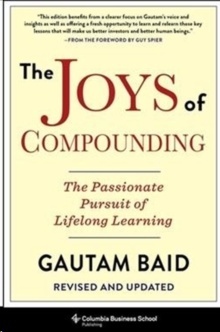 The Joys of Compounding : The Passionate Pursuit of Lifelong Learning, Revised and Updated