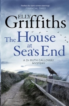 The House at Sea's End : The Dr Ruth Galloway Mysteries