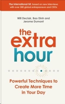 The Extra Hour : Powerful Techniques to Create More Time in Your Day