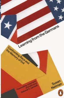 Learning from the Germans : Confronting Race and the Memory of Evil