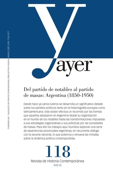 Ayer 118. Del partido de notables al partido de masas: Argentina (1850-1950)