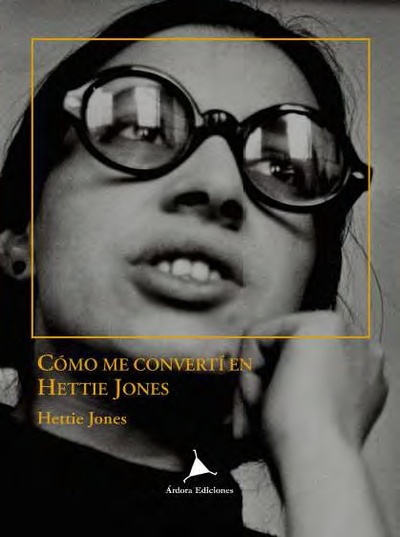 Cómo me convertí en Hettie Jones