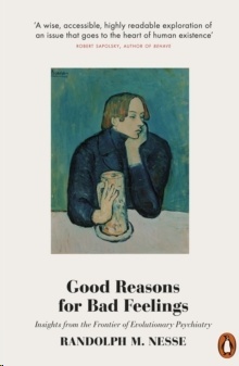 Good Reasons for Bad Feelings : Insights from the Frontier of Evolutionary Psychiatry