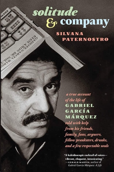 Solitude x{0026} Company : A True Account of the Life of Gabriel Garcia Marquez