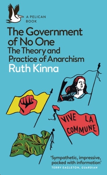 The Government of No One : The Theory and Practice of Anarchism