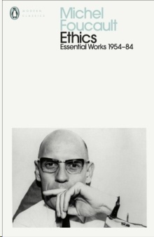 Ethics : Subjectivity and Truth: Essential Works of Michel Foucault 1954-1984