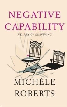 Negative Capability : A Diary of Surviving