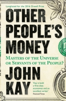 Other People's Money : Masters of the Universe or Servants of the People?