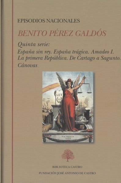 Episodios nacionales. Quinta serie: España sin rey. España trágica. Amadeo I. La primera República. De Cartago a