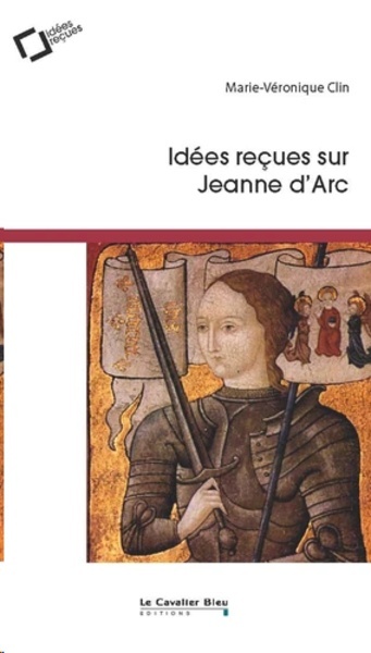 Idées reçues sur Jeanne d'Arc