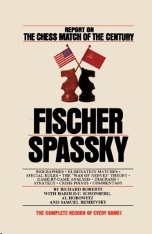 Fischer / Spassky Report on the Chess Match of the Century