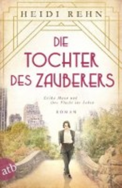 Die Tochter des Zauberers - Erika Mann und ihre Flucht ins Leben