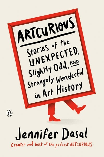 ArtCurious : Stories of the Unexpected, Slightly Odd, and Strangely Wonderful in Art History