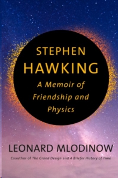 Stephen Hawking : A Memoir of Friendship and Physics