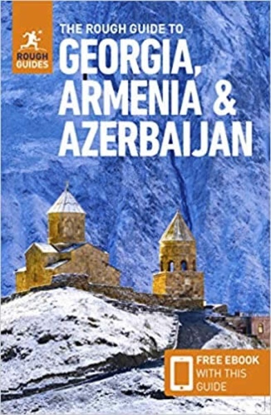 The Rough Guide to Georgia, Armenia x{0026} Azerbaijan (Travel Guide with Free eBook)