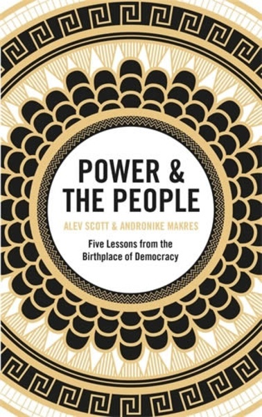 Power x{0026} the People : Five Lessons from the Birthplace of Democracy