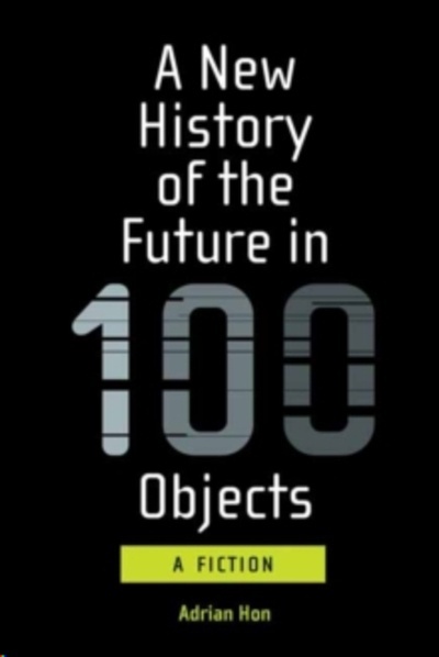 A New History of the Future in 100 Objects
