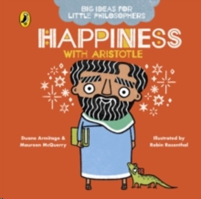 Big Ideas for Little Philosophers: Happiness with Aristotle