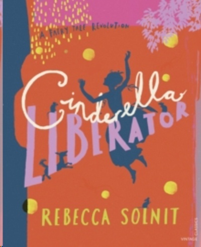 Cinderella Liberator : A Fairy Tale Revolution