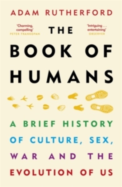 The Book of Humans: A Brief History of Culture, Sex, War and the Evolution of Us