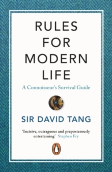 Rules for Modern Life : A Connoisseur's Survival Guide
