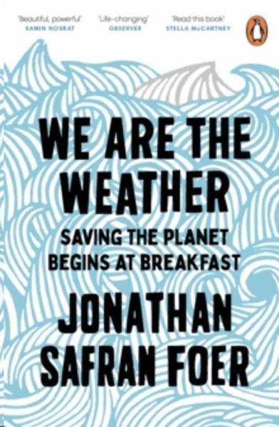 We are the Weather : Saving the Planet Begins at Breakfast