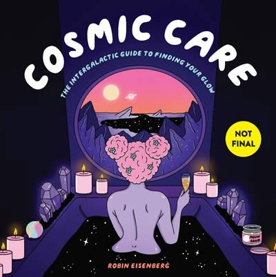 Cosmic Care : An Intergalactic Guide to Finding Your Glow