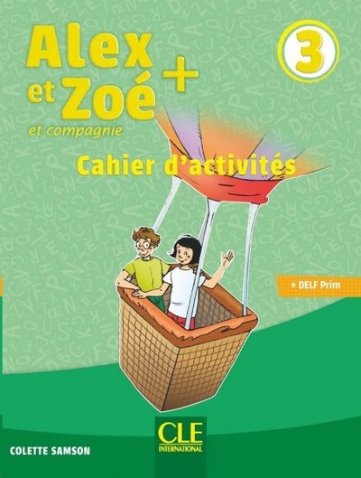 Alex et Zoé + 3 - Niveau A1 - Cahier d'activités