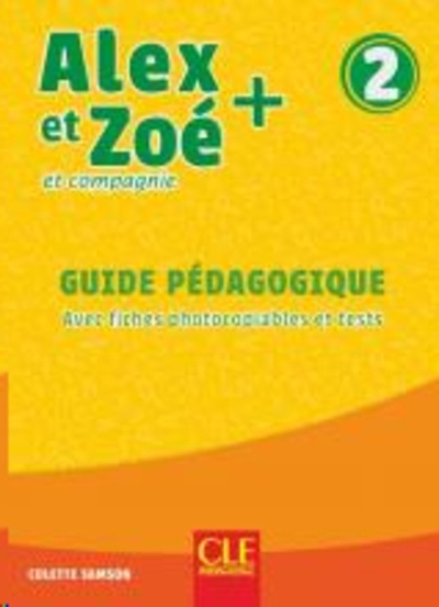 Alex et Zoé + 2 - Niveau A1.2 - Guide pédagogique