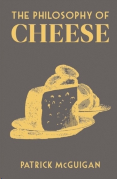 The Philosophy of Cheese