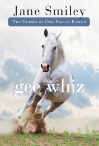 Gee Whiz : Book Five of the Horses of Oak Valley Ranch