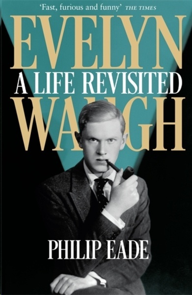 Evelyn Waugh : A Life Revisited