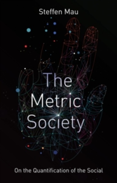 The Metric Society : On the Quantification of the Social